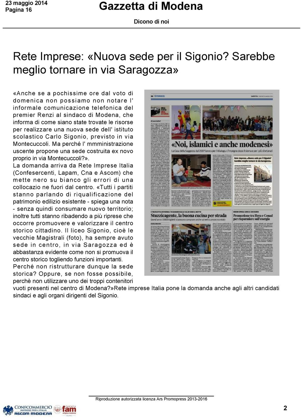 informa di come siano state trovate le risorse per realizzare una nuova sede dell' istituto scolastico Carlo Sigonio, previsto in via Montecuccoli.