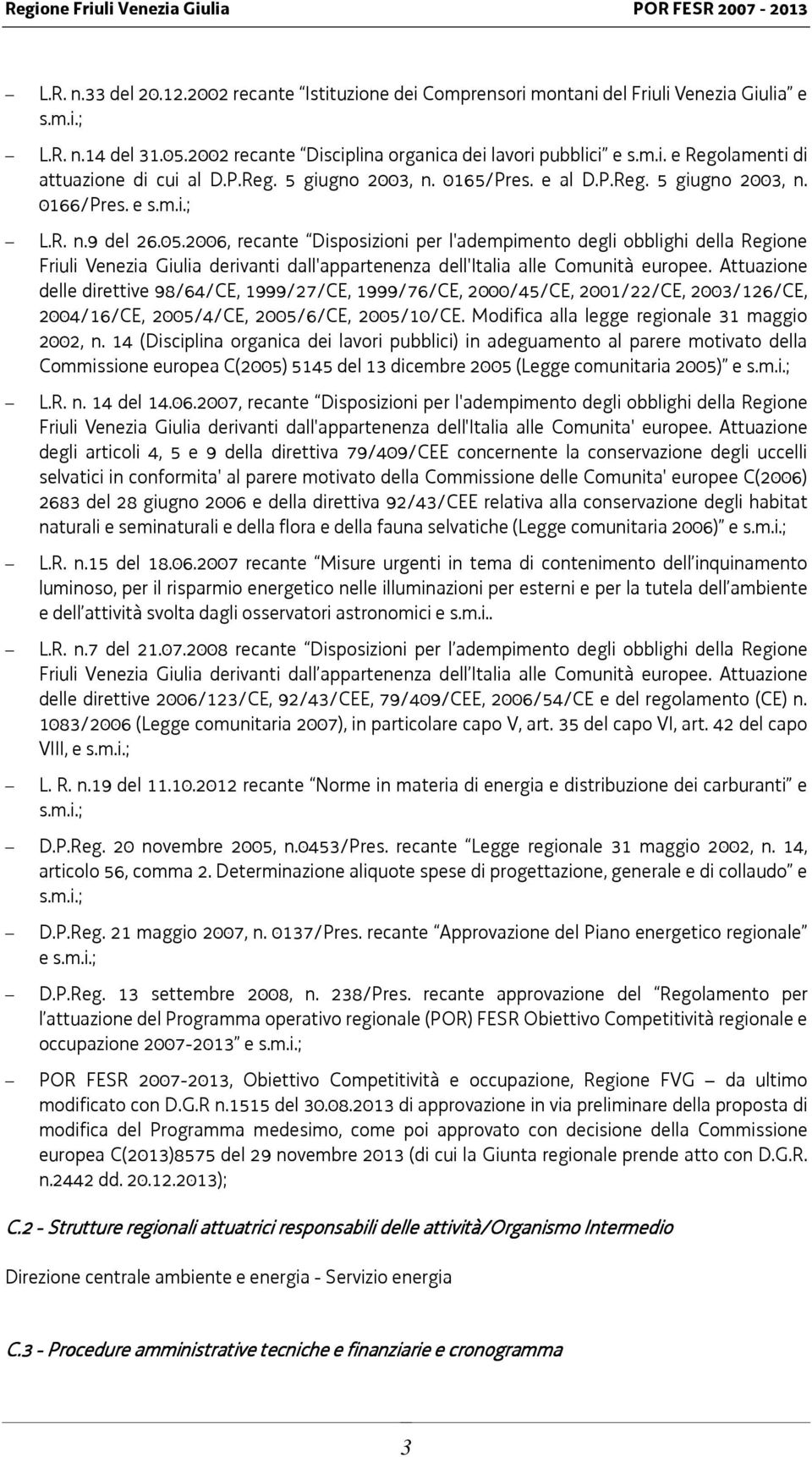 2006, recante Disposizioni per l'adempimento degli obblighi della Regione Friuli Venezia Giulia derivanti dall'appartenenza dell'italia alle Comunità europee.