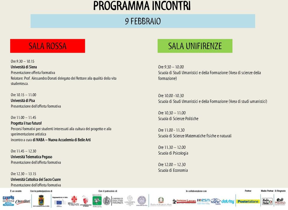 Percorsi formativi per studenti interessati alla cultura del progetto e alla sperimentazione artistica Incontro a cura di NABA Nuova Accademia di Belle Arti Ore 11.45 12.