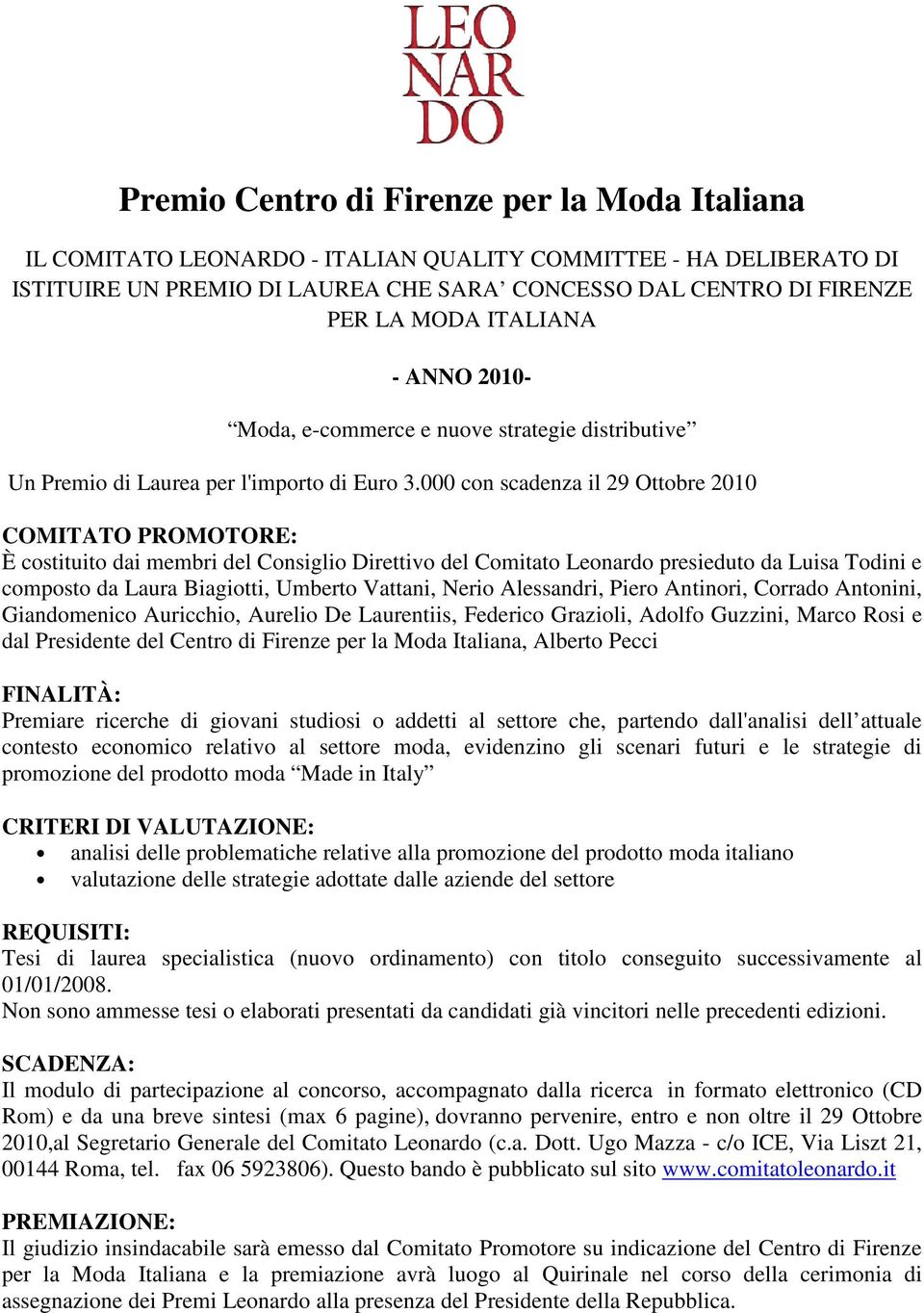 settore che, partendo dall'analisi dell attuale contesto economico relativo al settore moda, evidenzino gli scenari futuri e le strategie di promozione del prodotto moda Made in Italy analisi delle