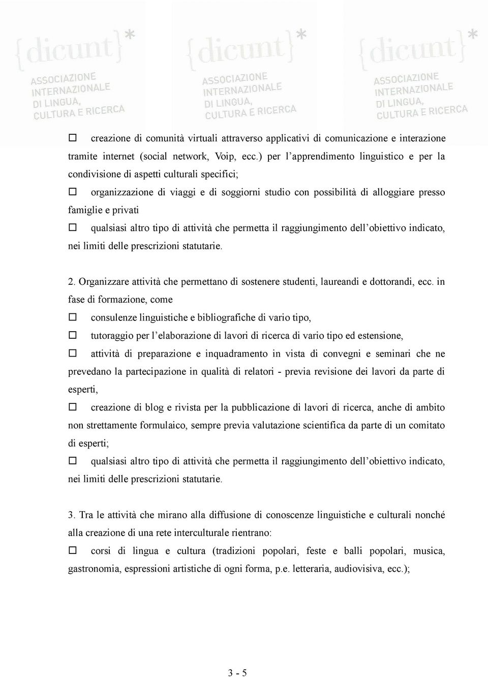 Organizzare attività che permettano di sostenere studenti, laureandi e dottorandi, ecc.