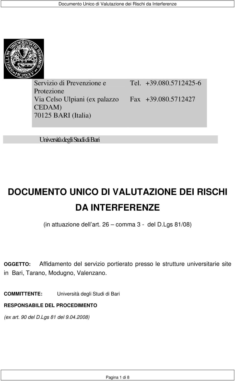 5712427 Università degli Studi di Bari DOCUMENTO UNICO DI VALUTAZIONE DEI RISCHI DA INTERFERENZE (in attuazione dell art.