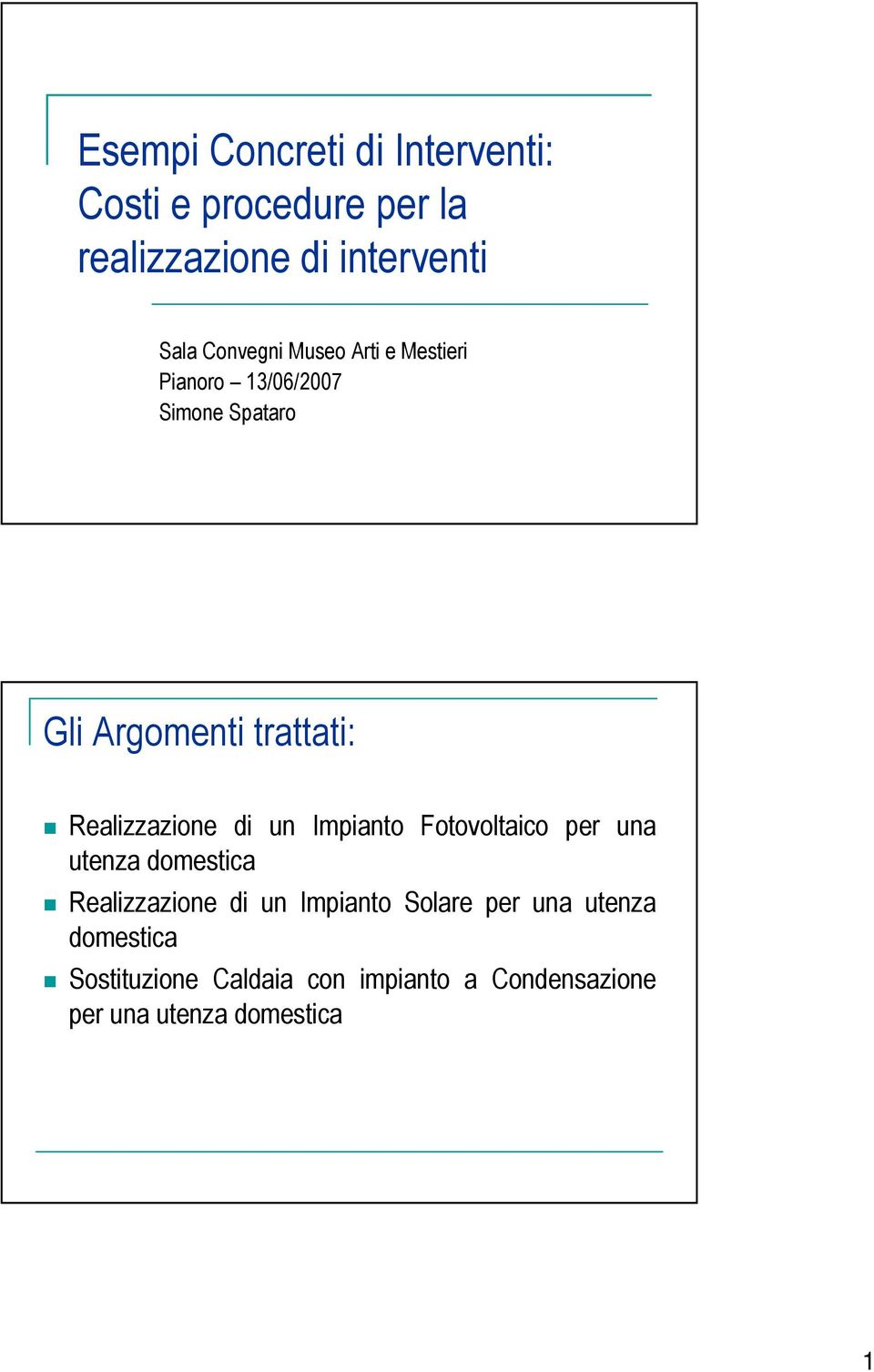 Realizzazione di un Impianto Fotovoltaico per una utenza domestica Realizzazione di un Impianto