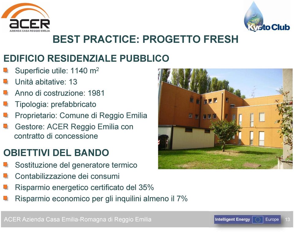 Reggio Emilia con contratto di concessione OBIETTIVI DEL BANDO Sostituzione del generatore termico