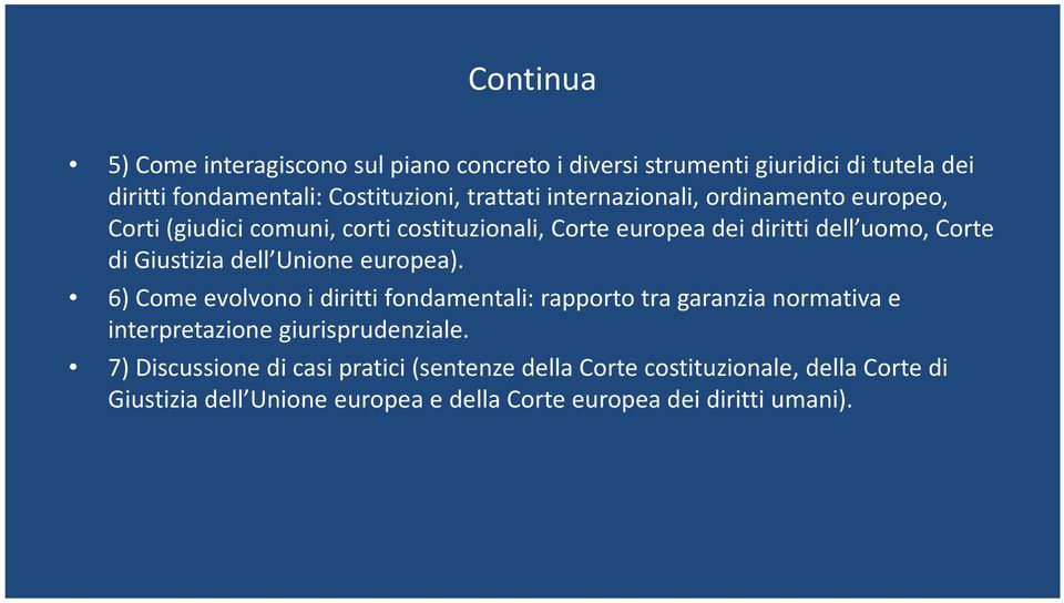 dell Unione europea). 6) Come evolvono i diritti fondamentali: rapporto tra garanzia normativa e interpretazione giurisprudenziale.