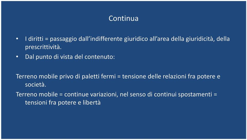 Dal punto di vista del contenuto: Terreno mobile privo di paletti fermi = tensione