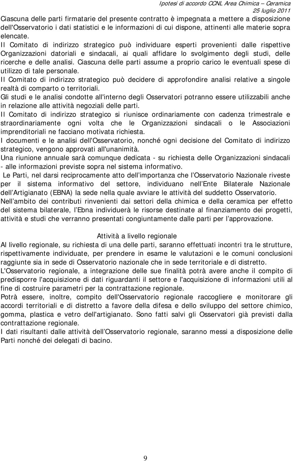 analisi. Ciascuna delle parti assume a proprio carico le eventuali spese di utilizzo di tale personale.