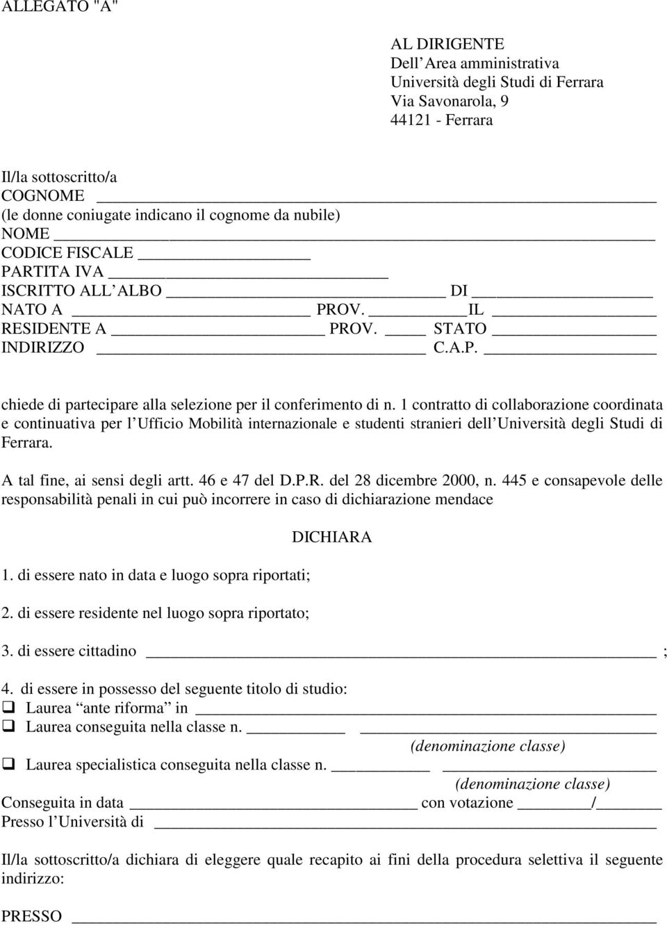 1 contratto di collaborazione coordinata e continuativa per l Ufficio Mobilità internazionale e studenti stranieri dell Università degli Studi di Ferrara. A tal fine, ai sensi degli artt.