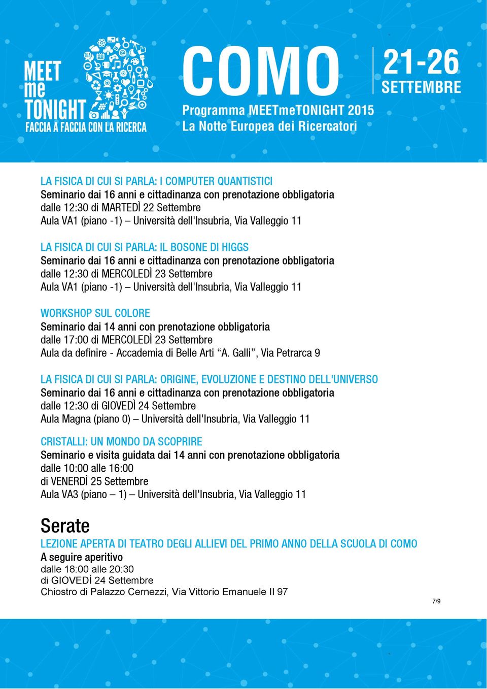 dell'insubria, Via Valleggio 11 WORKSHOP SUL COLORE Seminario dai 14 anni con prenotazione obbligatoria dalle 17:00 di MERCOLEDÌ 23 Settembre Aula da definire - Accademia di Belle Arti A.