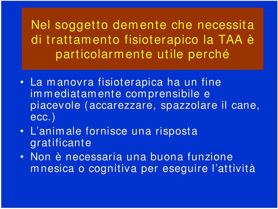 comprensibile e piacevole (accarezzare, spazzolare il cane, ecc.