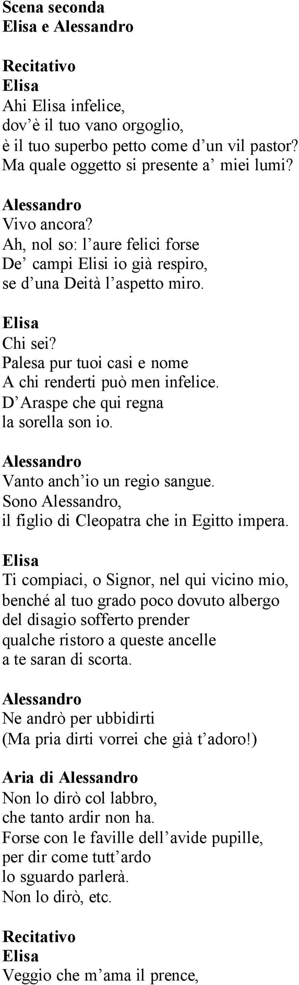 Vanto anch io un regio sangue. Sono, il figlio di Cleopatra che in Egitto impera.