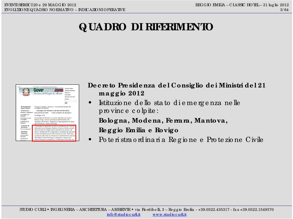 dello stato di emergenza nelle province colpite: Bologna, Modena, Ferrara,