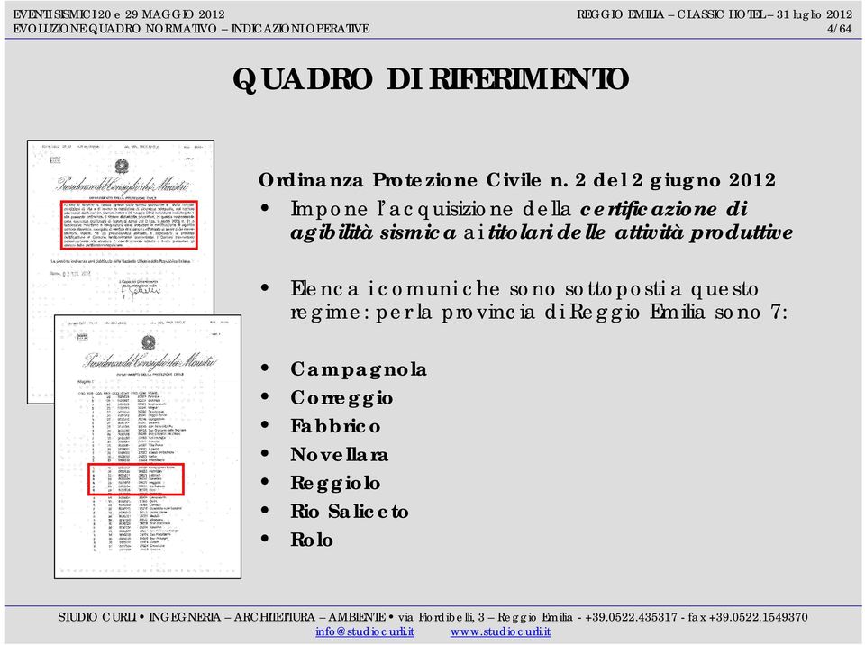 2 del 2 giugno 2012 Impone l acquisizione della certificazione di agibilità sismica ai titolari