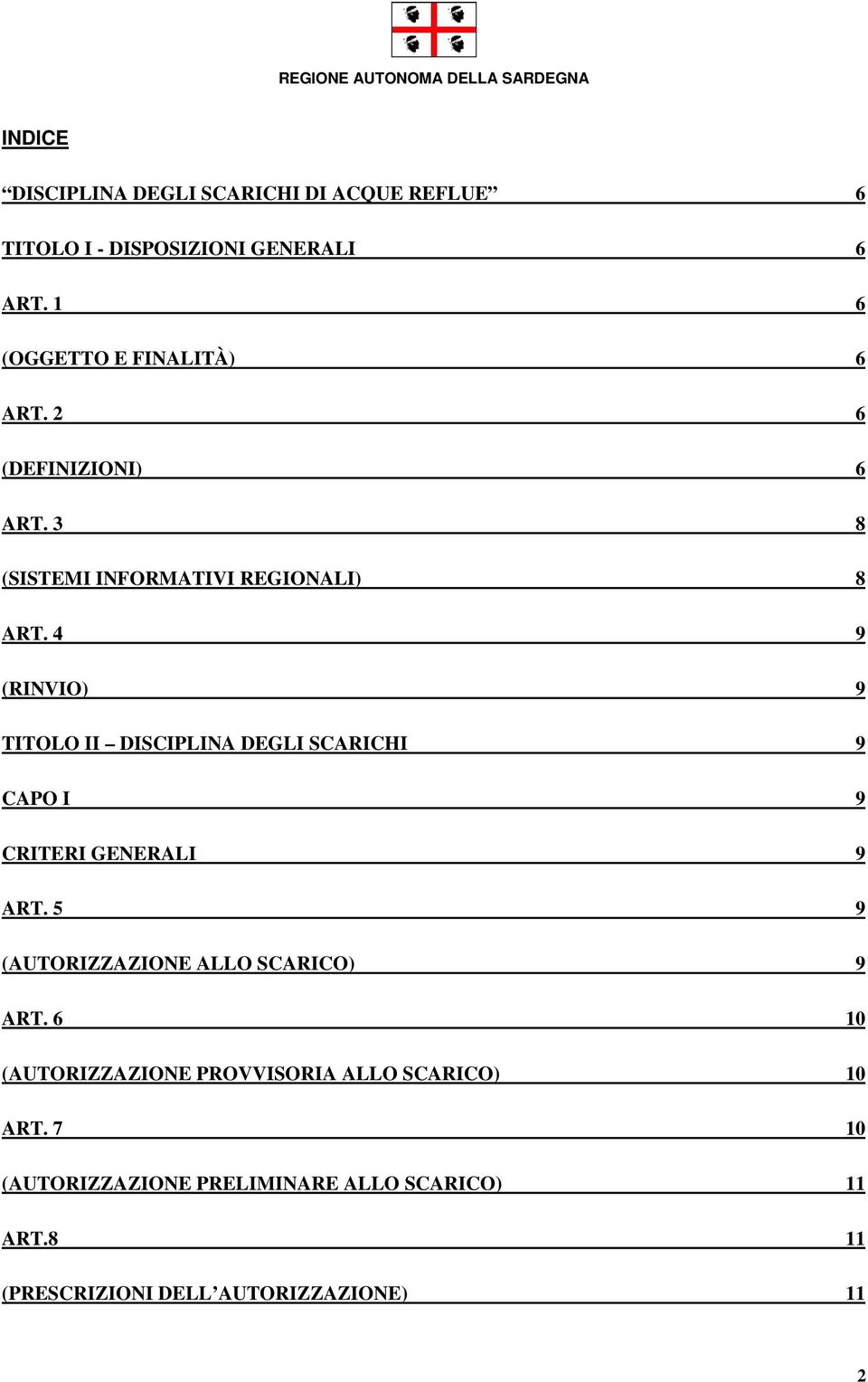 4 9 (RINVIO) 9 TITOLO II DISCIPLINA DEGLI SCARICHI 9 CAPO I 9 CRITERI GENERALI 9 ART.