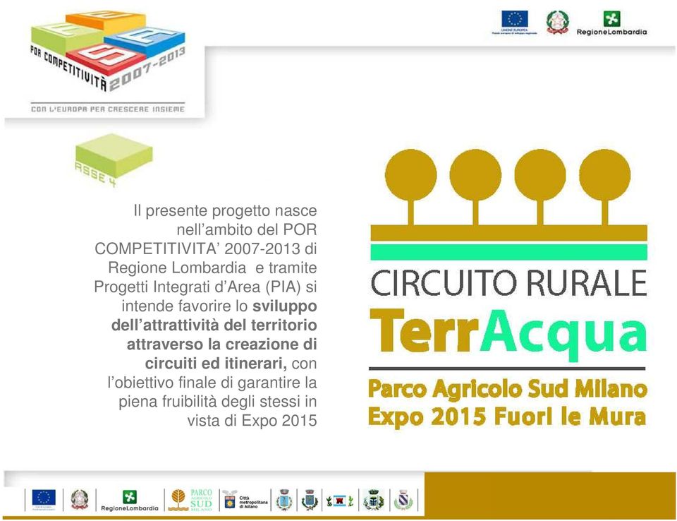 dell attrattività del territorio attraverso la creazione di circuiti ed itinerari,