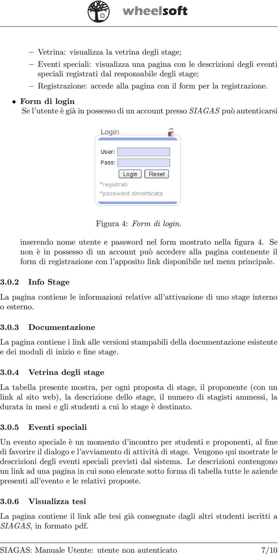 inserendo nome utente e password nel form mostrato nella figura 4.