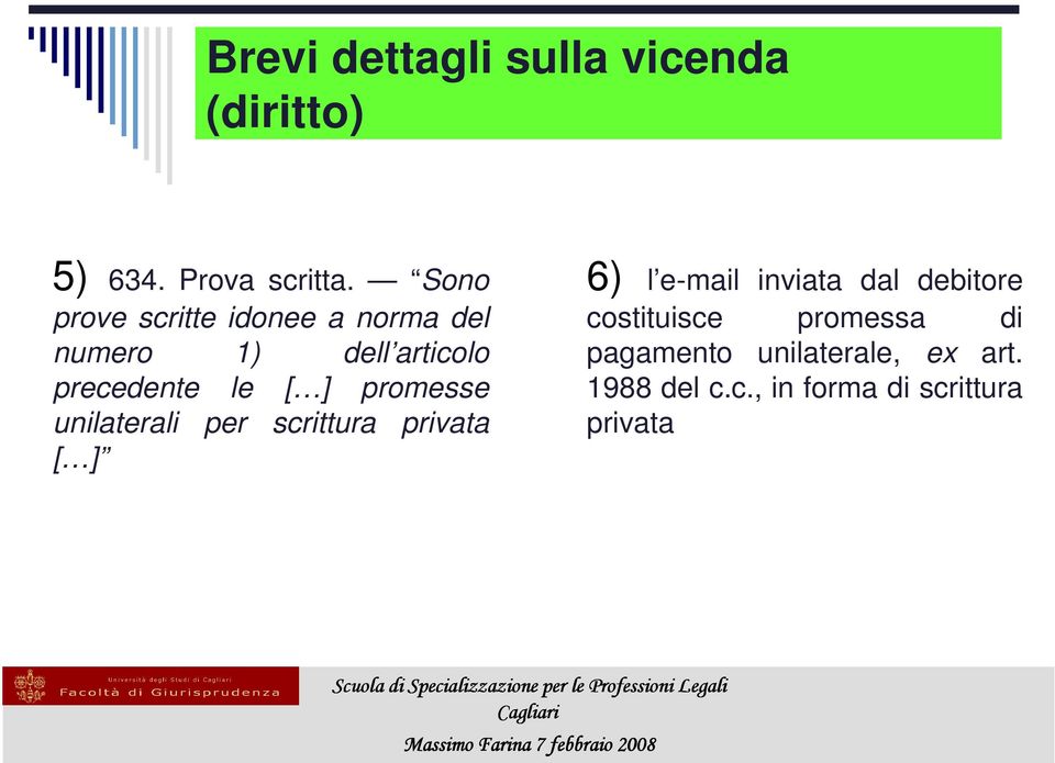 promesse unilaterali per scrittura privata [ ] 6) l e-mail inviata dal debitore