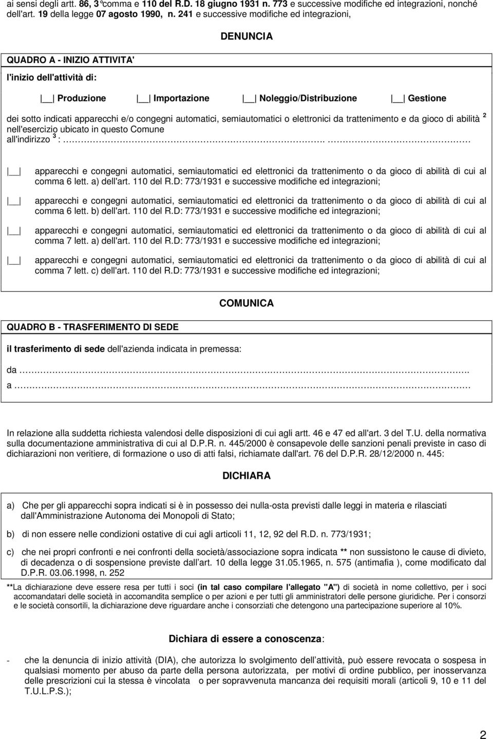 congegni automatici, semiautomatici o elettronici da trattenimento e da gioco di abilità 2 nell'esercizio ubicato in questo Comune all'indirizzo 3 :. comma 6 lett. a) dell'art. 110 del R.