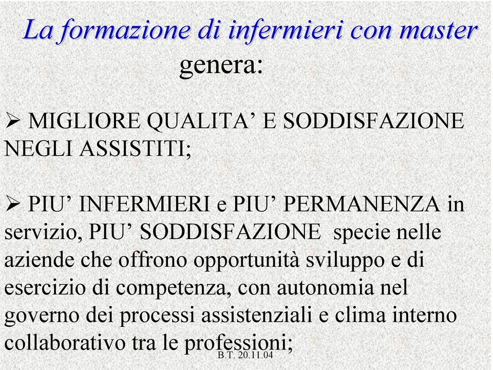 aziende che offrono opportunità sviluppo e di esercizio di competenza, con autonomia