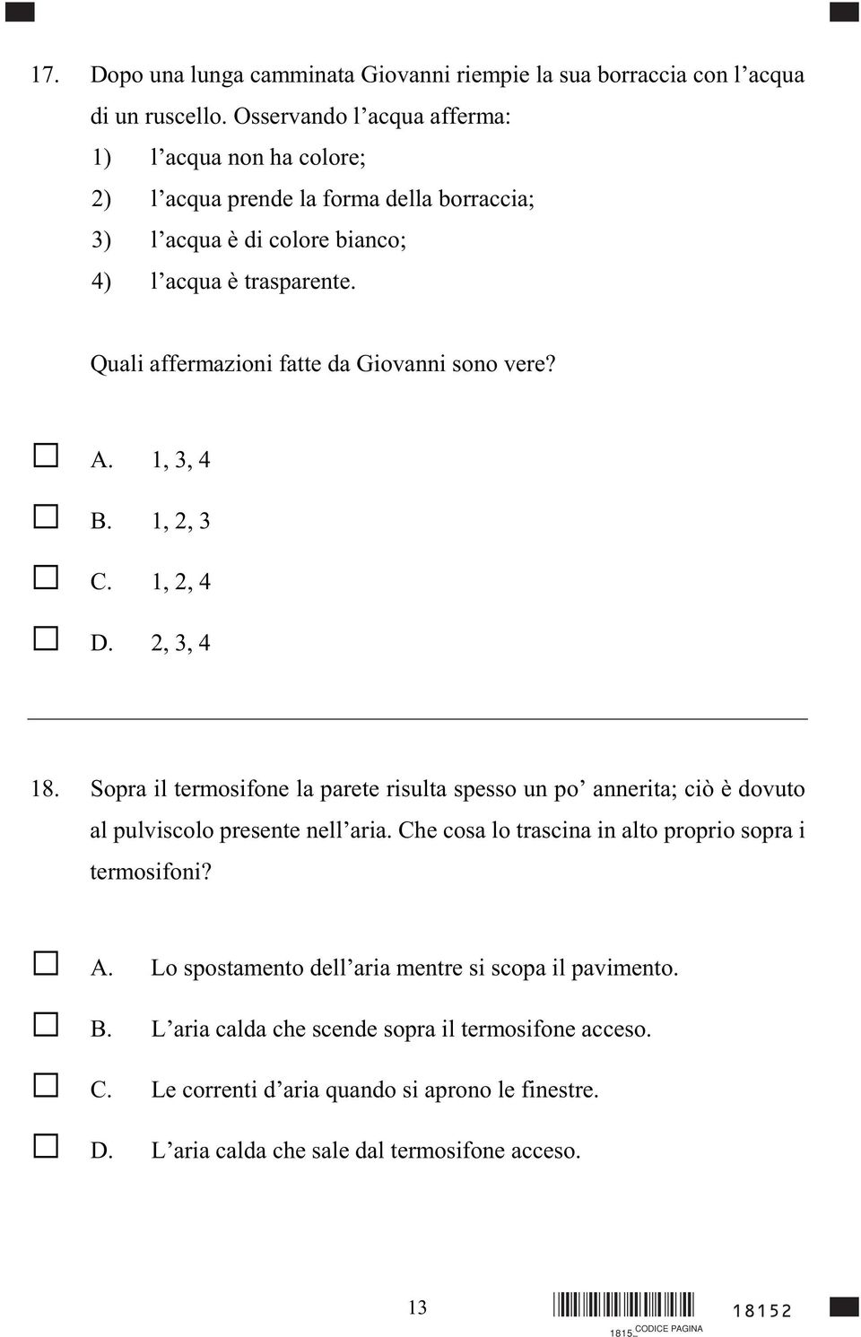 Quali affermazioni fatte da Giovanni sono vere? 1, 3, 4 1, 2, 3 1, 2, 4 2, 3, 4 18.