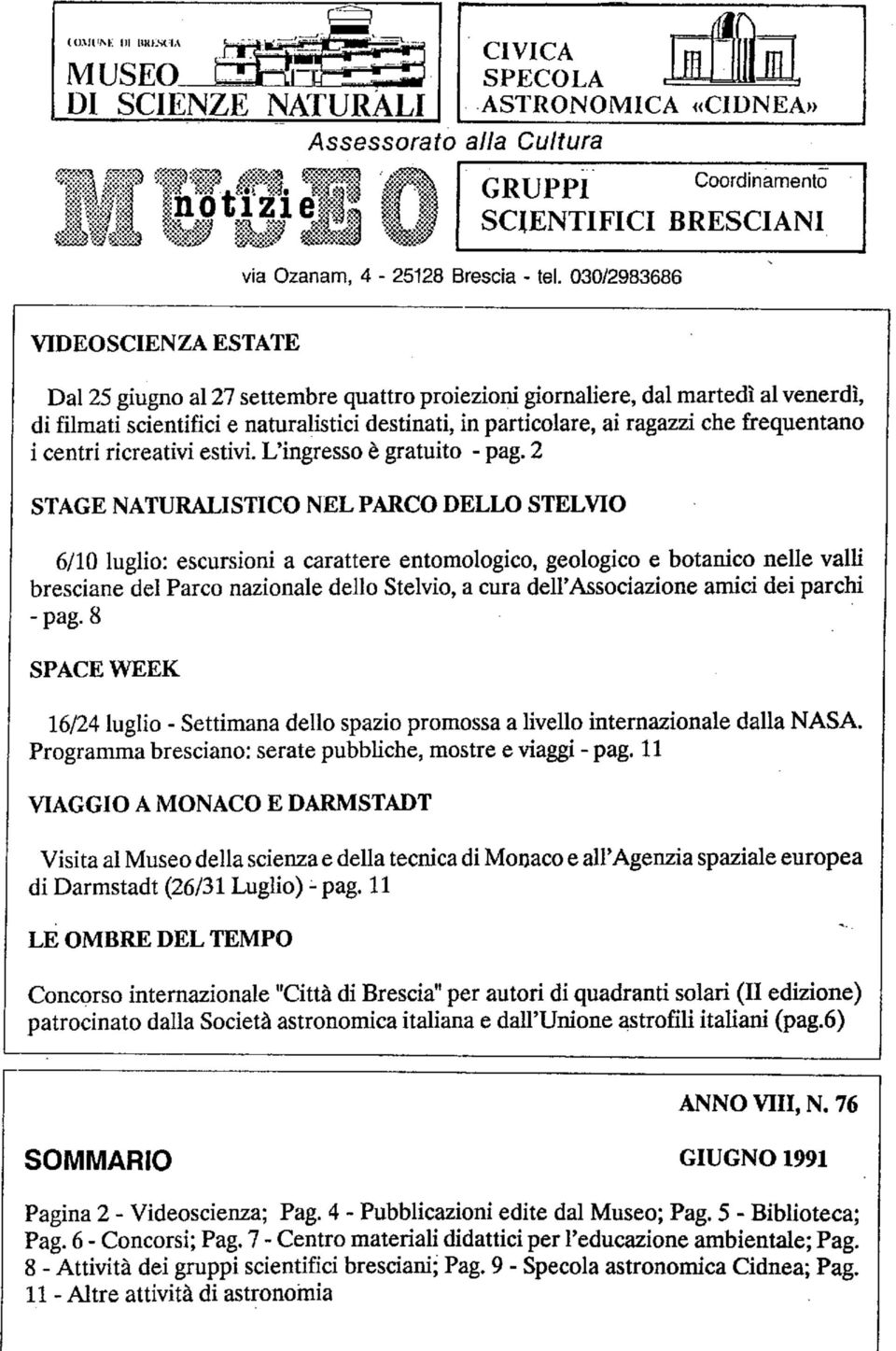 2 STAGE NATURALISTICO NEL PARCO DELLO STELVIO 6/10 luglio: escursioni a carattere entomologico, geologico e botanico nelle valli bresciane del Parco nazionale dello Stelvio, a cura deirassociazione