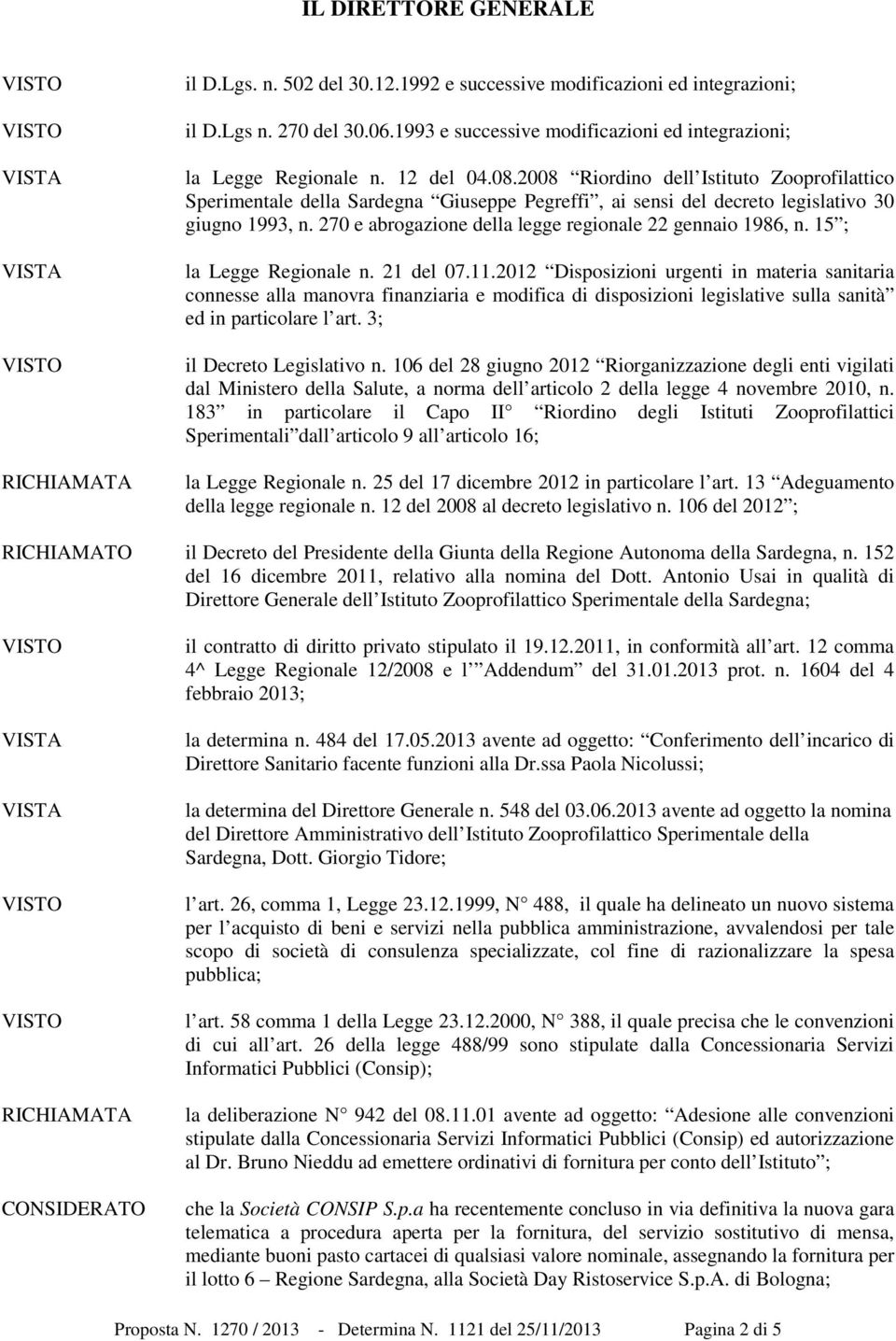 2008 Riordino dell Istituto Zooprofilattico Sperimentale della Sardegna Giuseppe Pegreffi, ai sensi del decreto legislativo 30 giugno 1993, n.