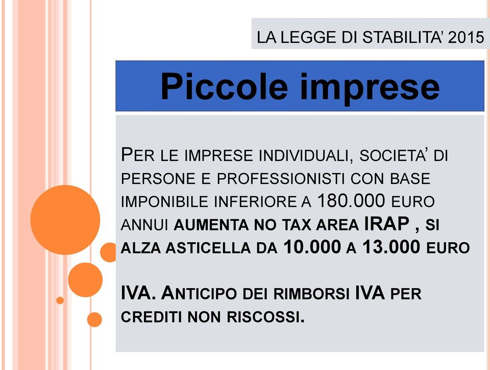 000 EURO ANNUI AUMENTA NO TAX AREA IRAP, SI ALZA ASTICELLA DA