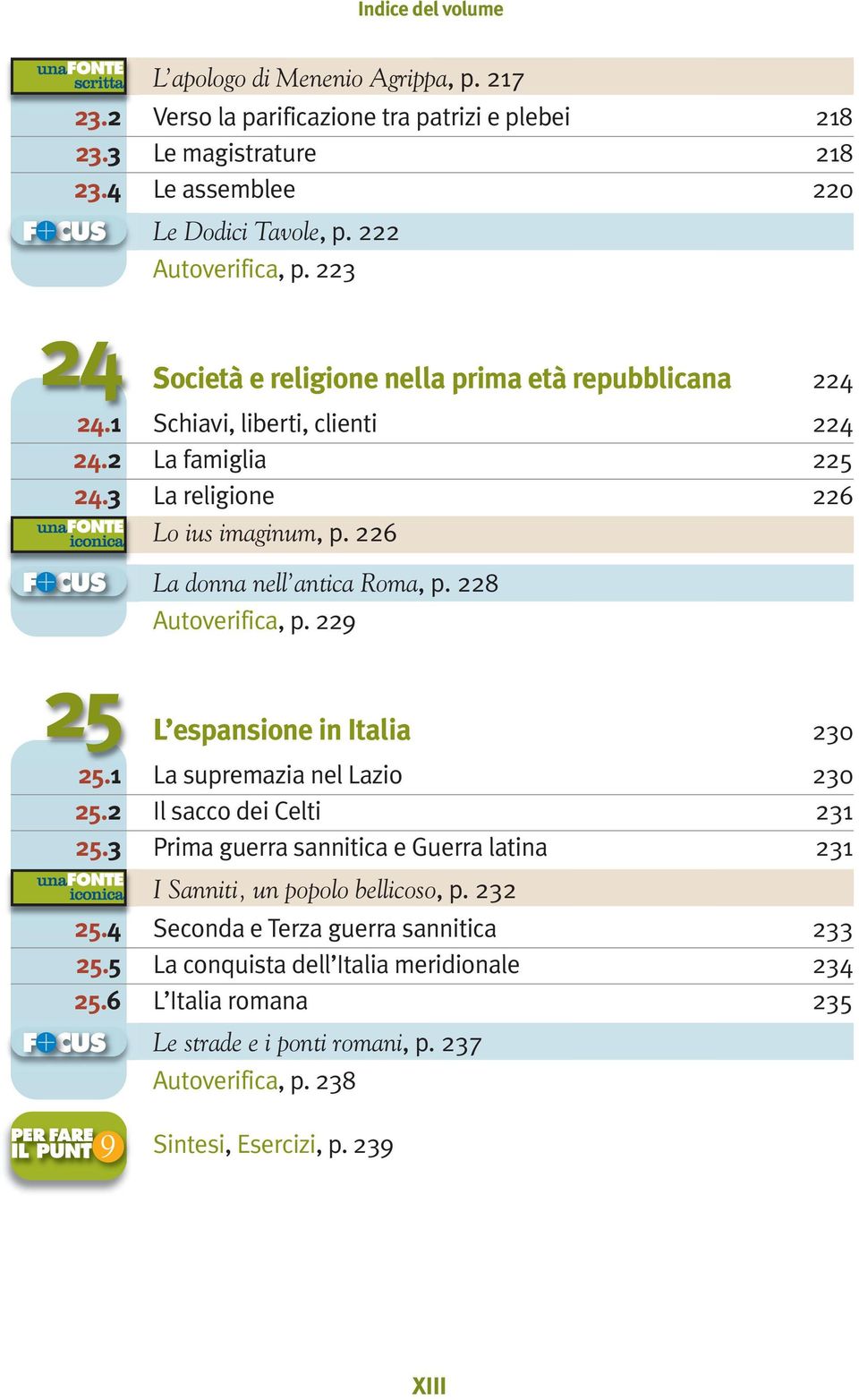 228 Autoverifica, p. 229 25 L espansione in Italia 230 25.1 La supremazia nel Lazio 230 25.2 Il sacco dei Celti 231 25.