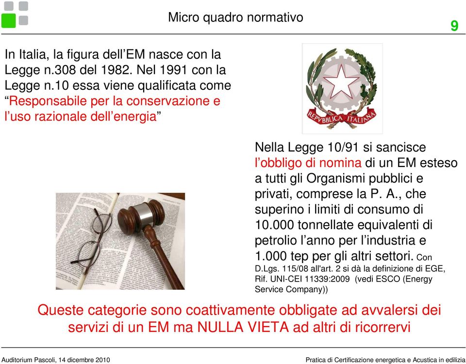 Organismi pubblici e privati, cmprese la P. A., che superin i limiti di cnsum di 10.000 tnnellate equivalenti di petrli l ann per l industria e 1.