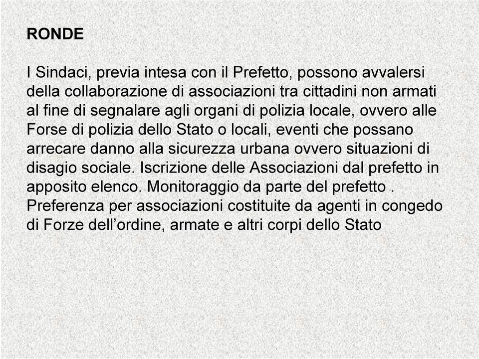 alla sicurezza urbana ovvero situazioni di disagio sociale. Iscrizione delle Associazioni dal prefetto in apposito elenco.