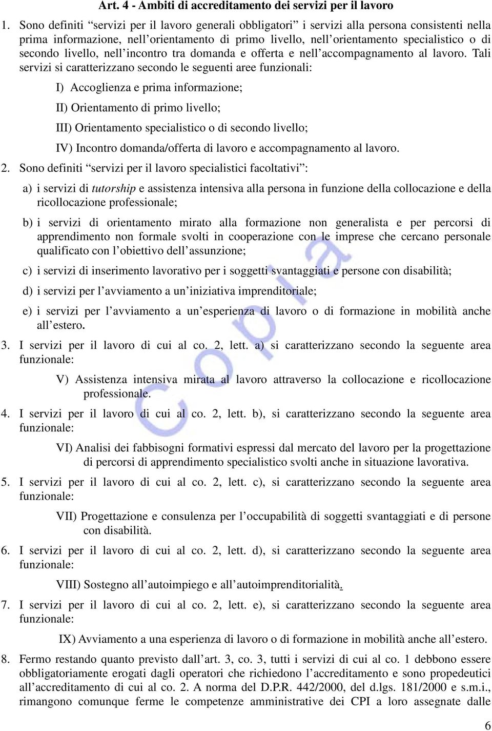 livello, nell incontro tra domanda e offerta e nell accompagnamento al lavoro.