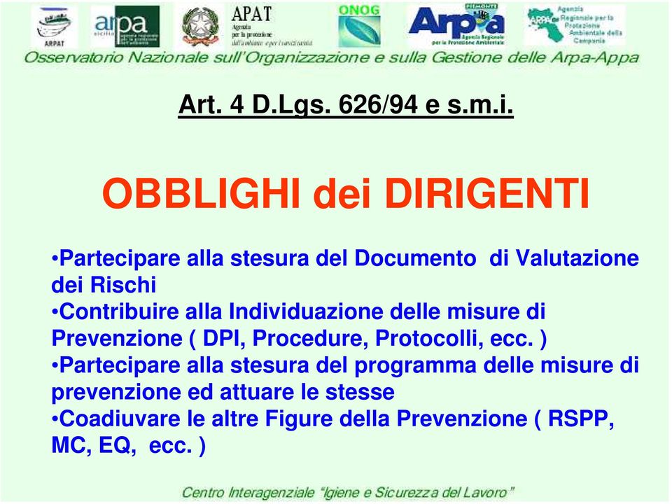 Contribuire alla Individuazione delle misure di Prevenzione ( DPI, Procedure, Protocolli,