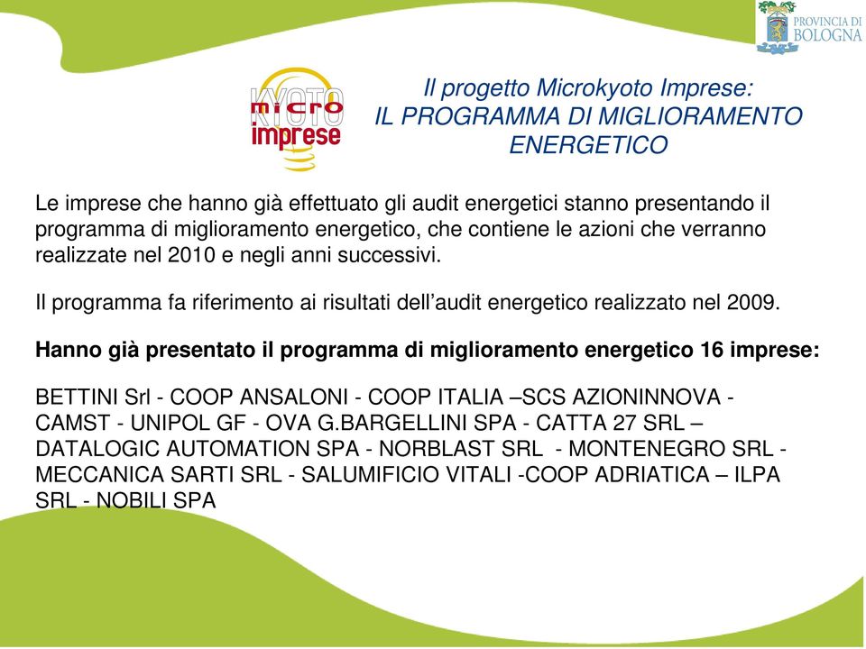 Il programma fa riferimento ai risultati dell audit energetico realizzato nel 2009.