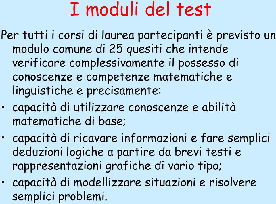 utilizzare conoscenze e abilità matematiche di base; capacità di ricavare informazioni e fare semplici deduzioni logiche a