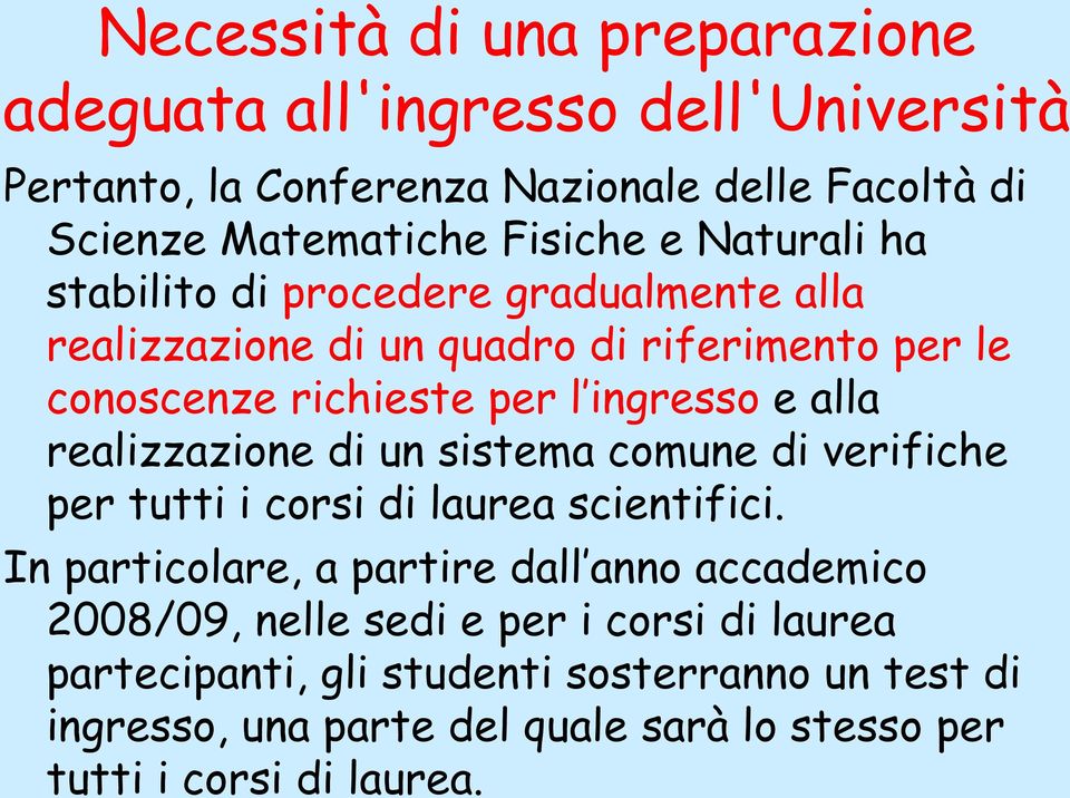 realizzazione di un sistema comune di verifiche per tutti i corsi di laurea scientifici.