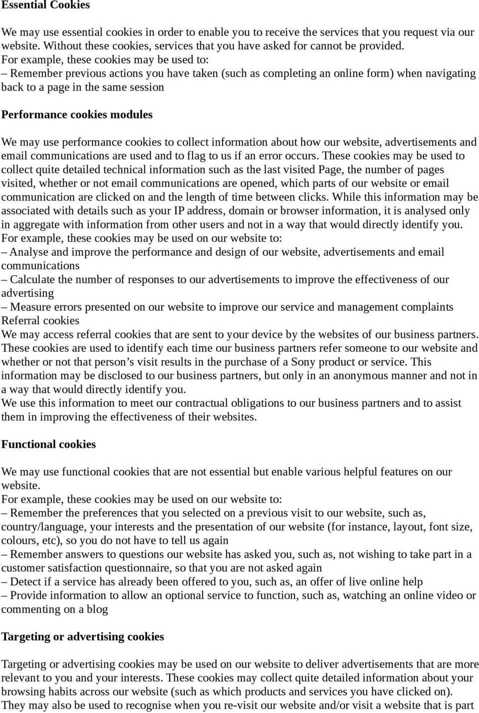 For example, these cookies may be used to: Remember previous actions you have taken (such as completing an online form) when navigating back to a page in the same session Performance cookies modules