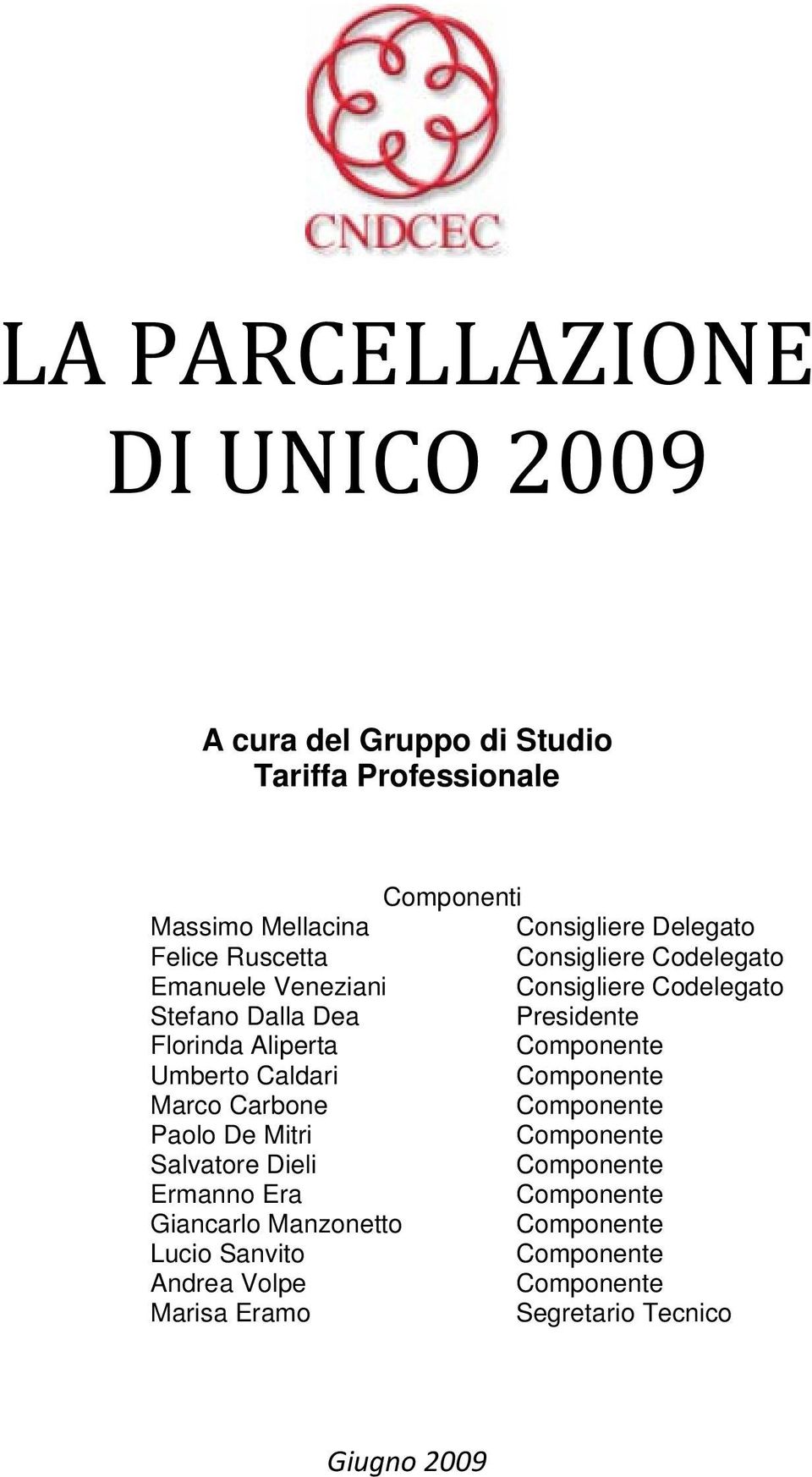 Codelegato Stefano Dalla Dea Presidente Florinda Aliperta Umberto Caldari Marco Carbone Paolo De Mitri