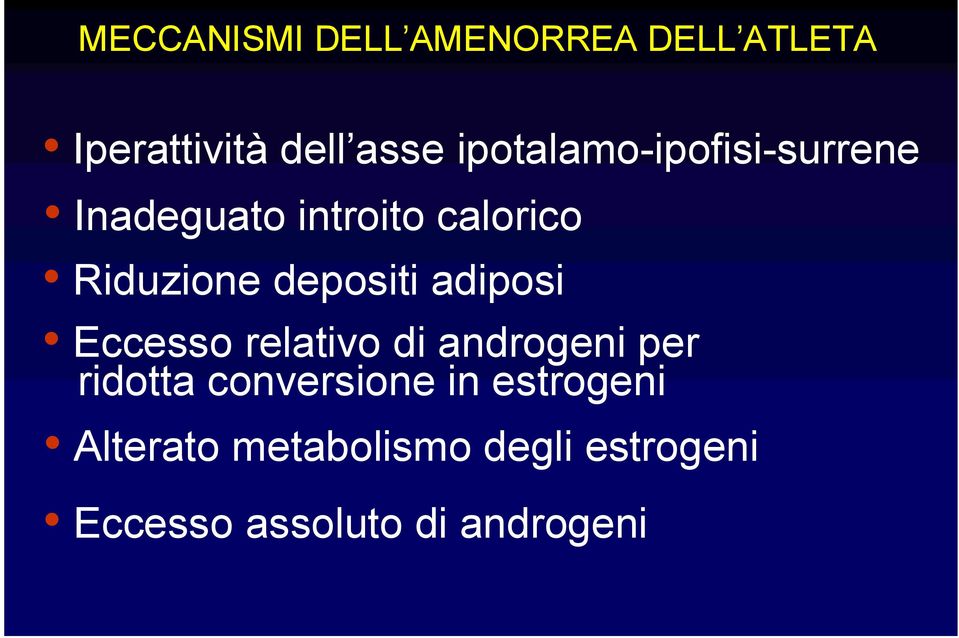 depositi adiposi Eccesso relativo di androgeni per ridotta