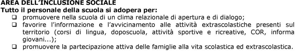 extrascolastiche presenti sul territorio (corsi di lingua, doposcuola, attività sportive e ricreative,