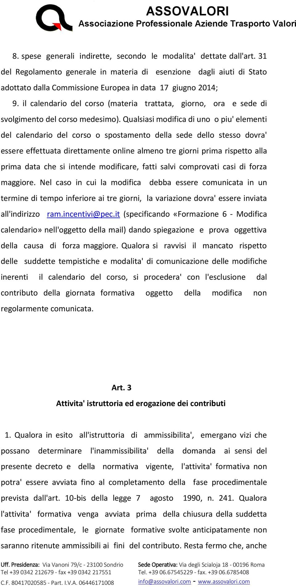 il calendario del corso (materia trattata, giorno, ora e sede di svolgimento del corso medesimo).