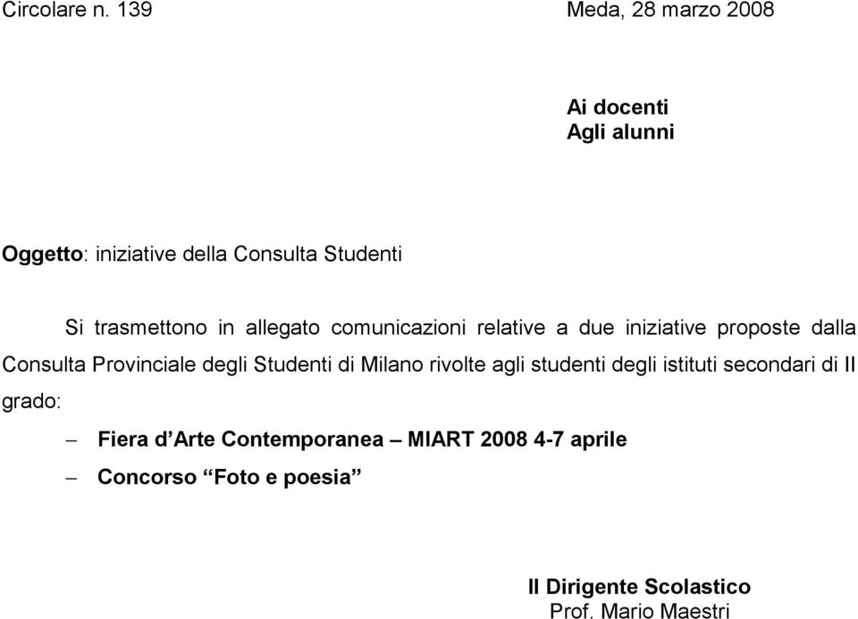 trasmettono in allegato comunicazioni relative a due iniziative proposte dalla Consulta Provinciale