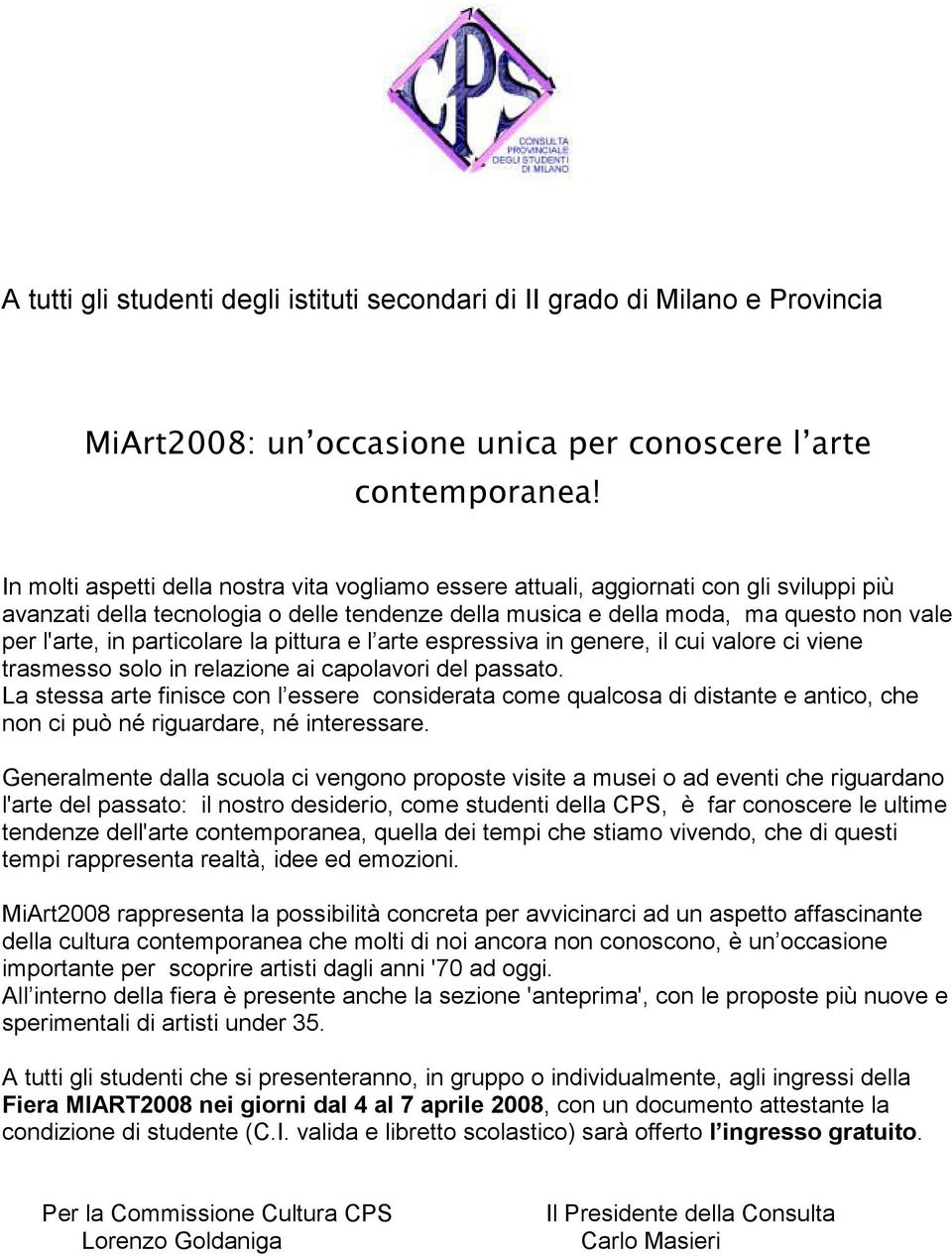 particolare la pittura e l arte espressiva in genere, il cui valore ci viene trasmesso solo in relazione ai capolavori del passato.