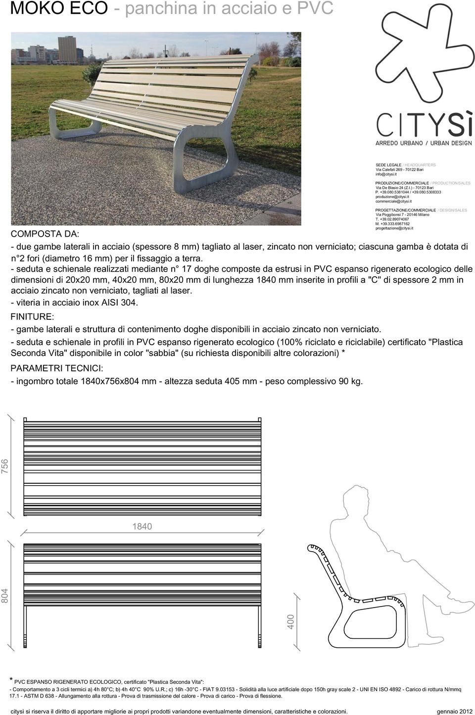 it commerciale@citysi.it PROGETTAZIONE/COMMERCIALE / DESIGN/SALES Via Poggibonsi 7-20146 Milano T. +39.02.89074067 M. +39.333.6987162 progettazione@citysi.