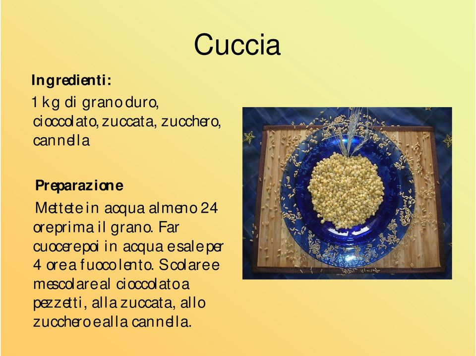 Far cuocere poi in acqua e sale per 4 ore a fuoco lento.