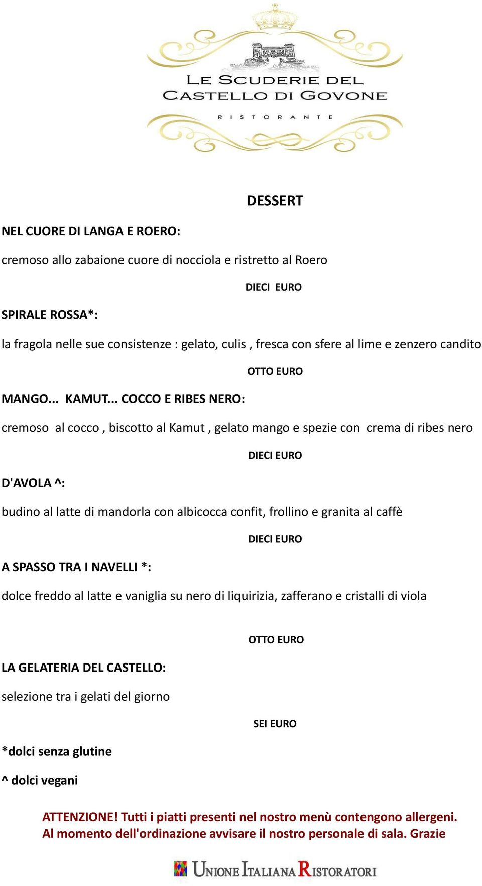 .. COCCO E RIBES NERO: cremoso al cocco, biscotto al Kamut, gelato mango e spezie con crema di ribes nero D'AVOLA ^: budino al latte di mandorla con albicocca