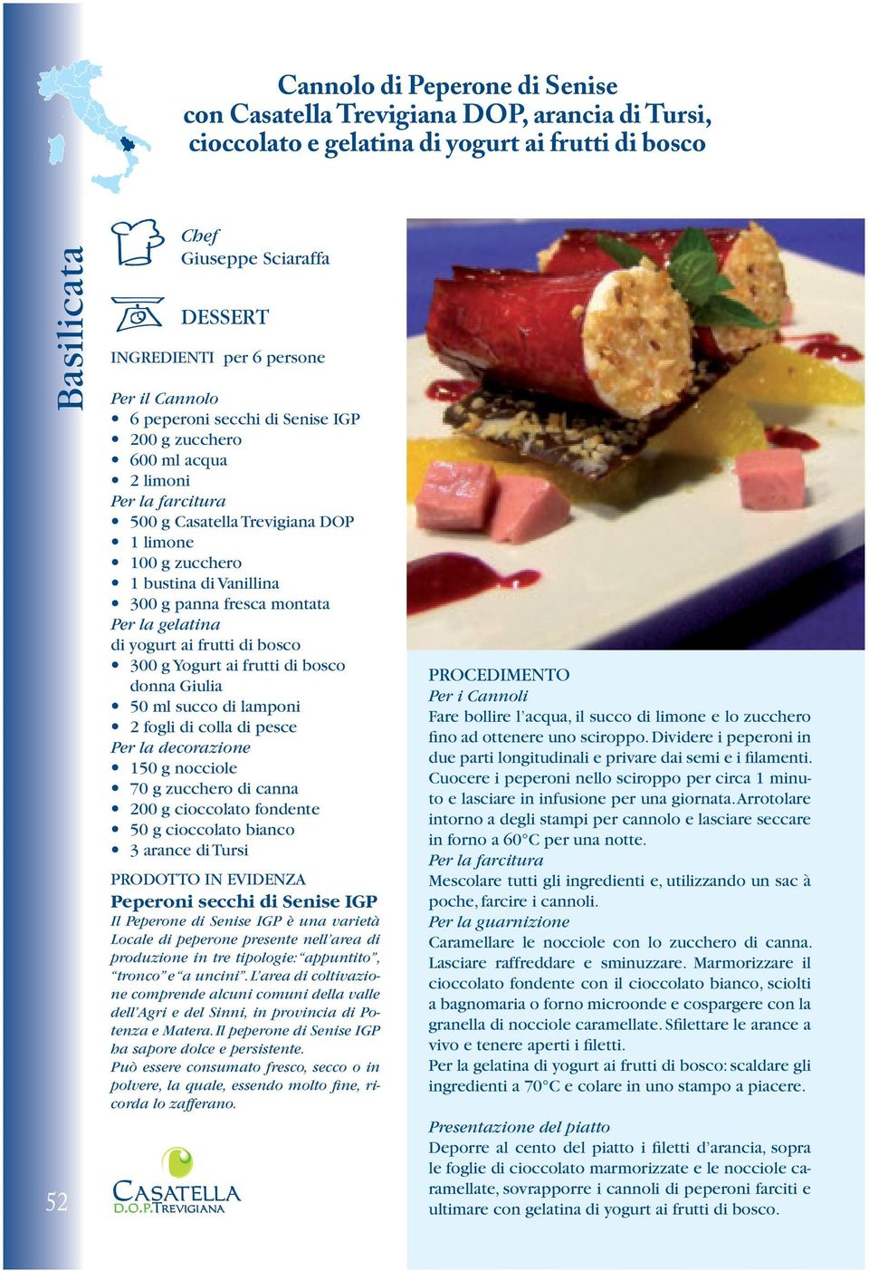 Per la gelatina di yogurt ai frutti di bosco 300 g Yogurt ai frutti di bosco donna Giulia 50 ml succo di lamponi 2 fogli di colla di pesce Per la decorazione 150 g nocciole 70 g zucchero di canna 200