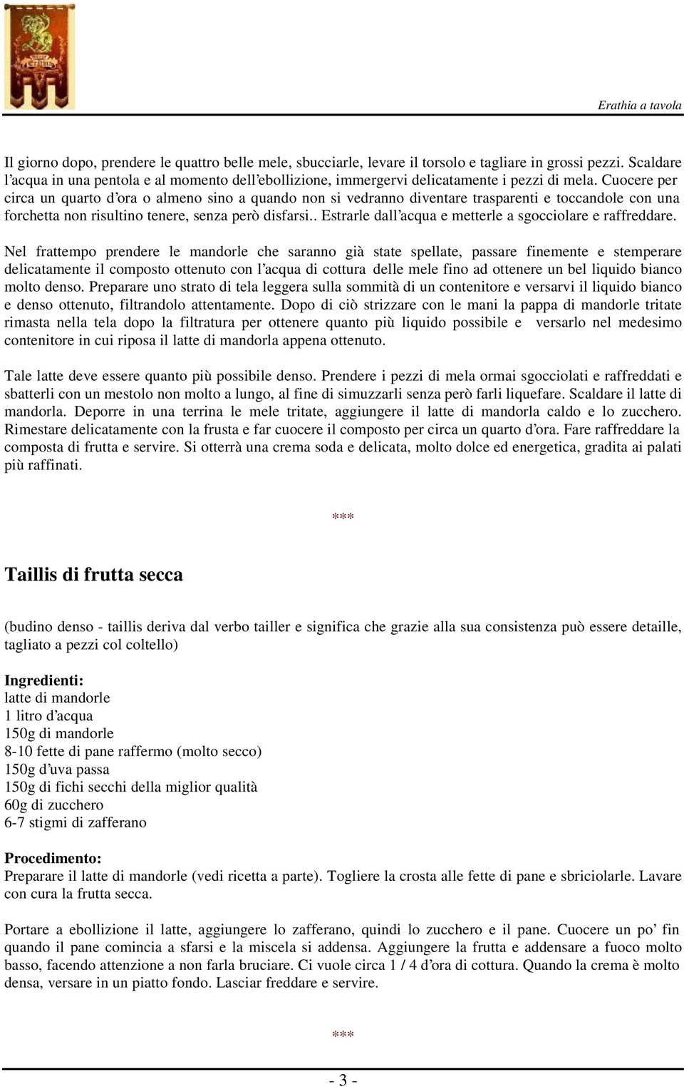 Cuocere per circa un quarto d ora o almeno sino a quando non si vedranno diventare trasparenti e toccandole con una forchetta non risultino tenere, senza però disfarsi.