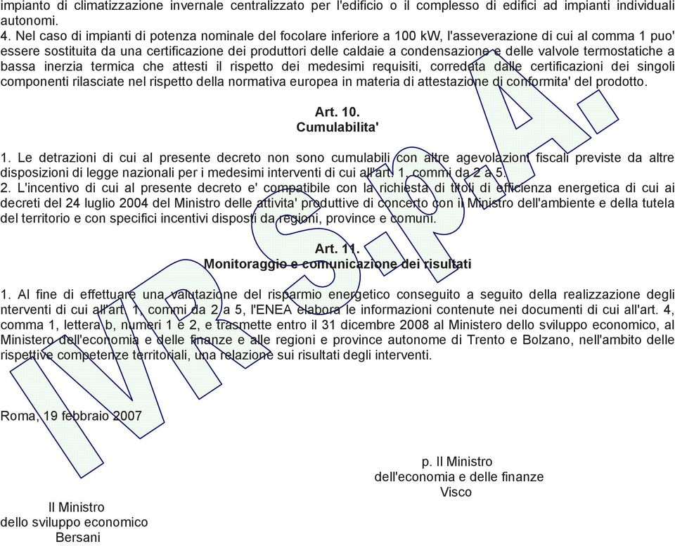 delle valvole termostatiche a bassa inerzia termica che attesti il rispetto dei medesimi requisiti, corredata dalle certificazioni dei singoli componenti rilasciate nel rispetto della normativa