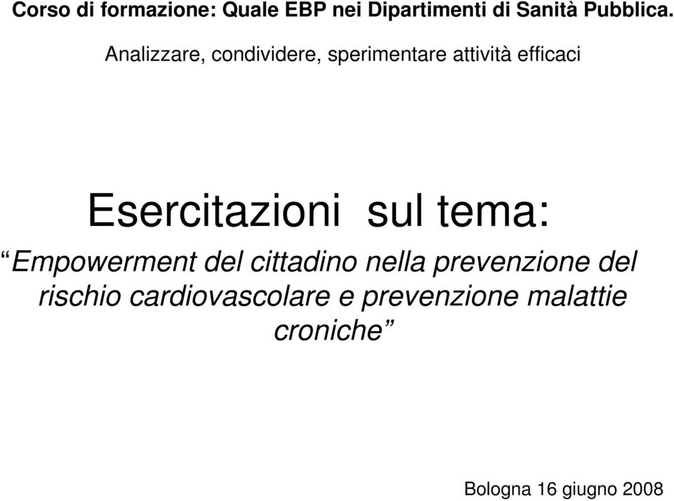 Esercitazioni sul tema: Empowerment del cittadino nella prevenzione