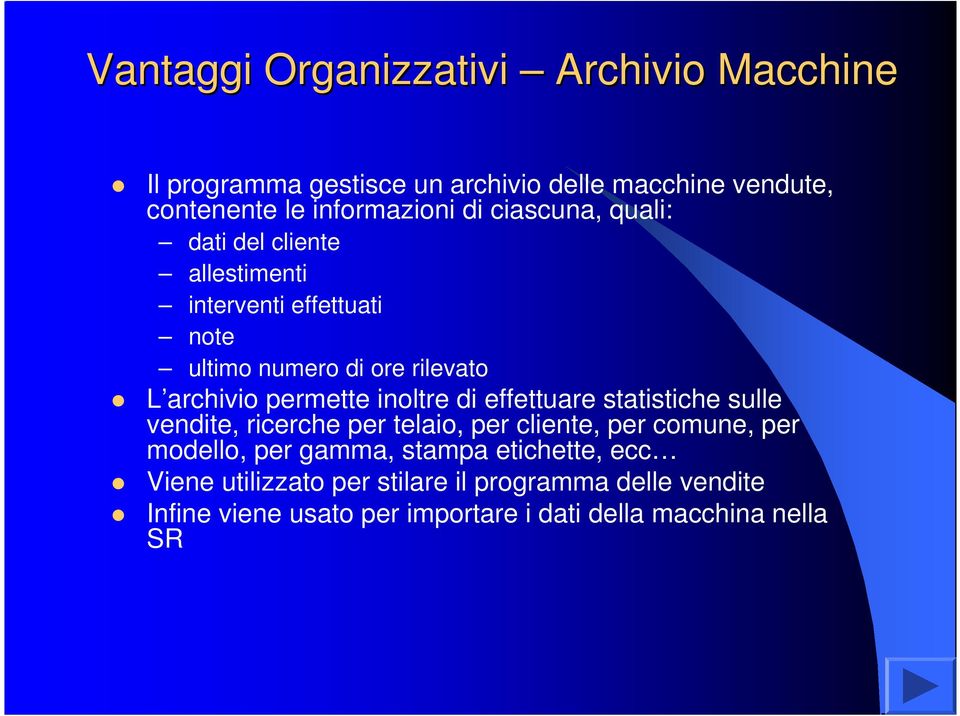 inoltre di effettuare statistiche sulle vendite, ricerche per telaio, per cliente, per comune, per modello, per gamma, stampa